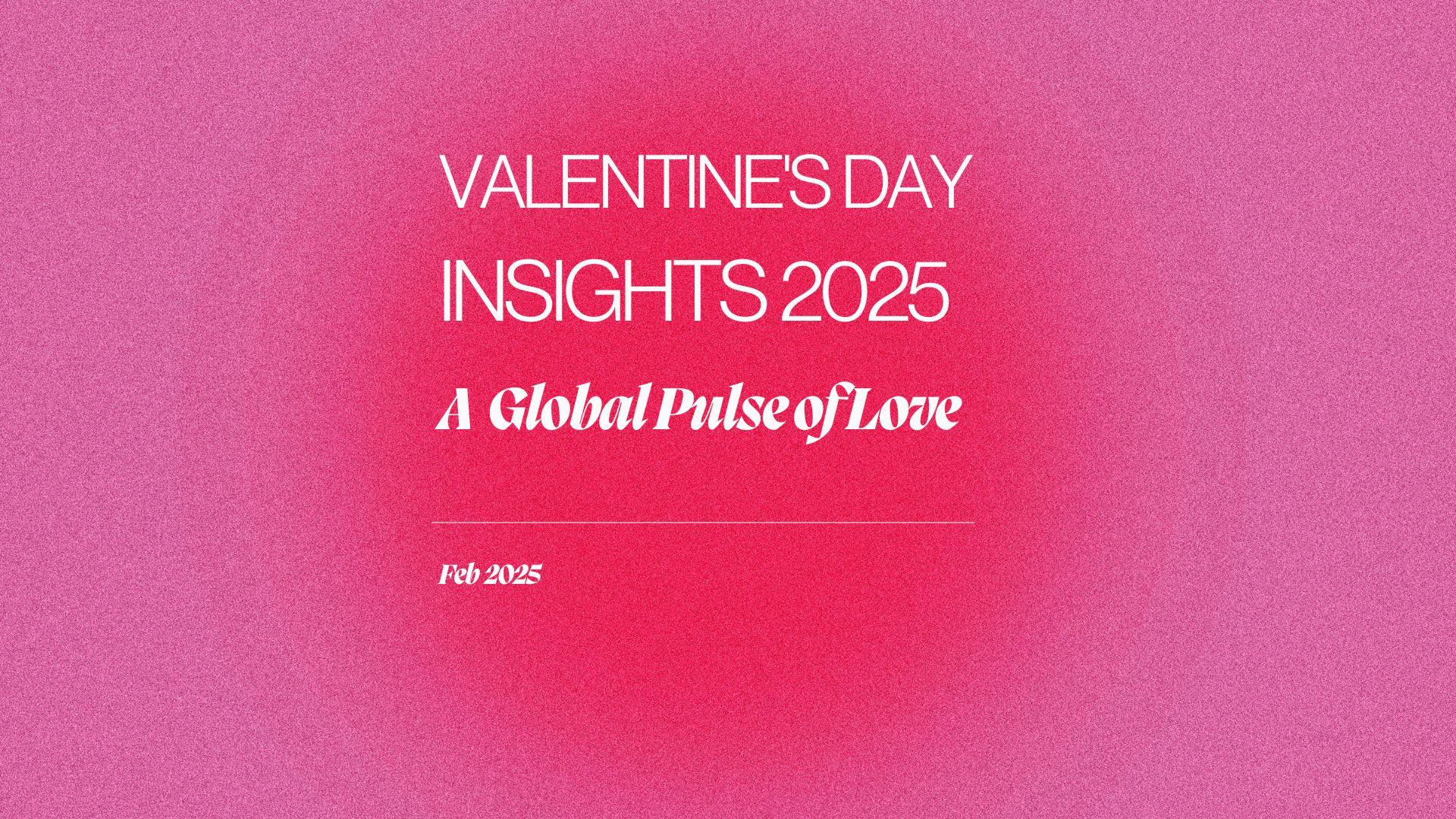 Valentine's Day Insights 2025- A  Global Pulse of Love 